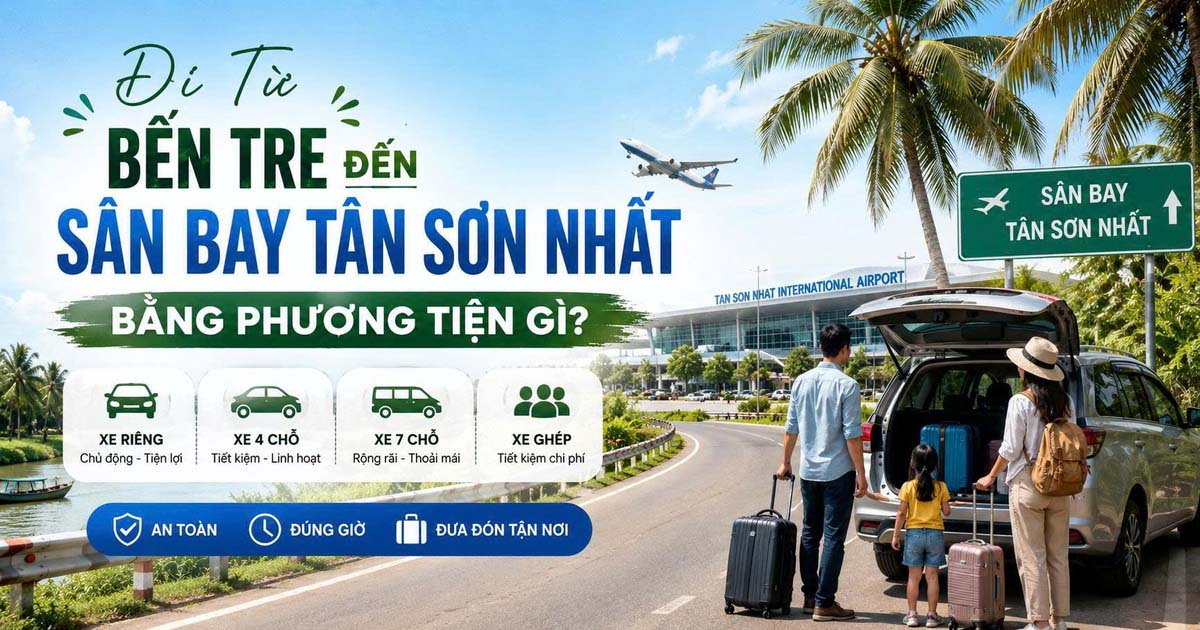 Đi Từ Bến Tre Đến Sân Bay Tân Sơn Nhất Bằng Phương Tiện Gì?